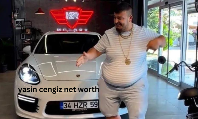 yasin cengiz net worth